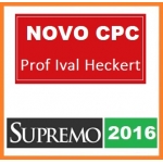 NOVO CPC 2016 - SUPREMO  - Prof. Ival Heckert